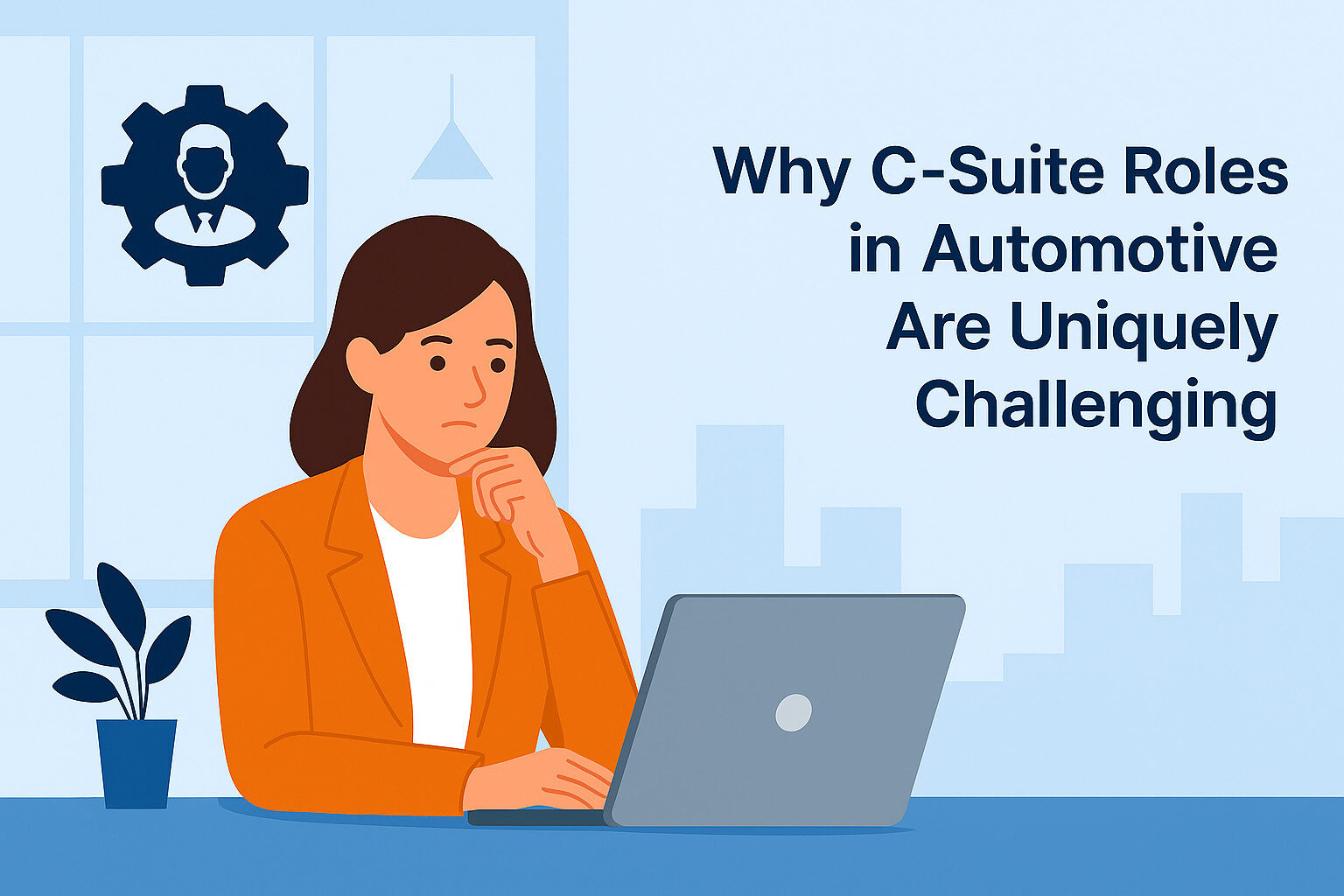 Why C-Suite Roles in Automotive Are Uniquely Challenging
