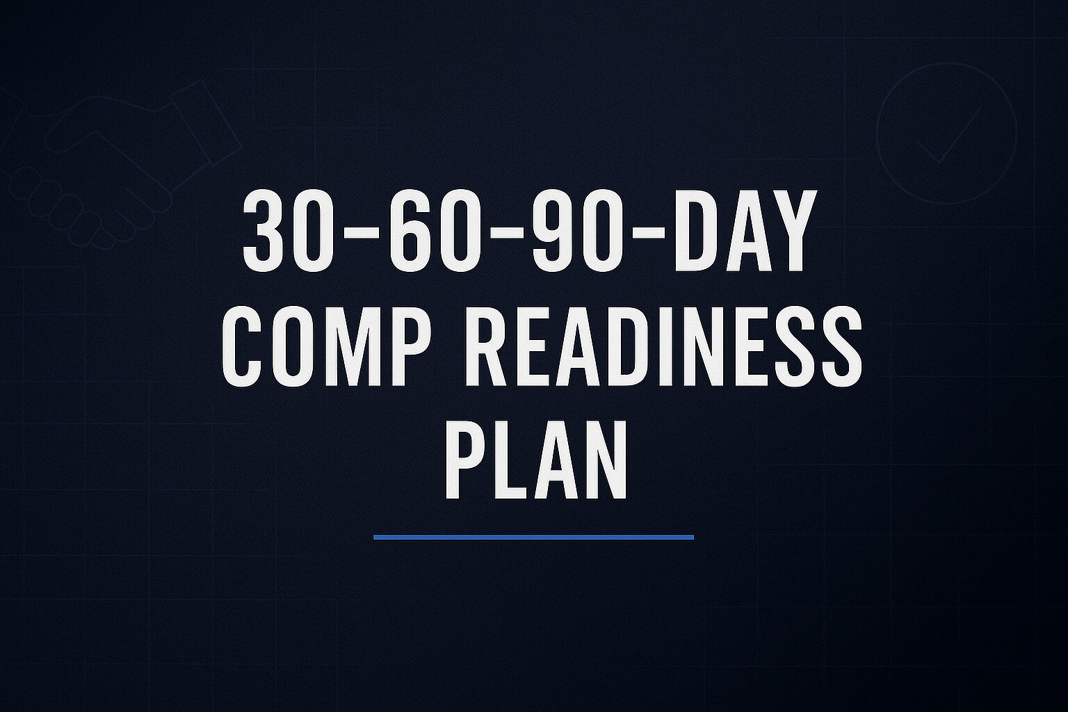 30–60–90-day comp readiness plan