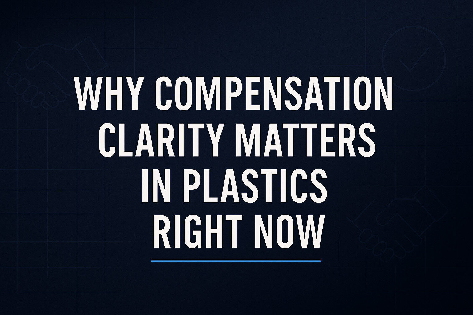 Why compensation clarity matters in plastics right now