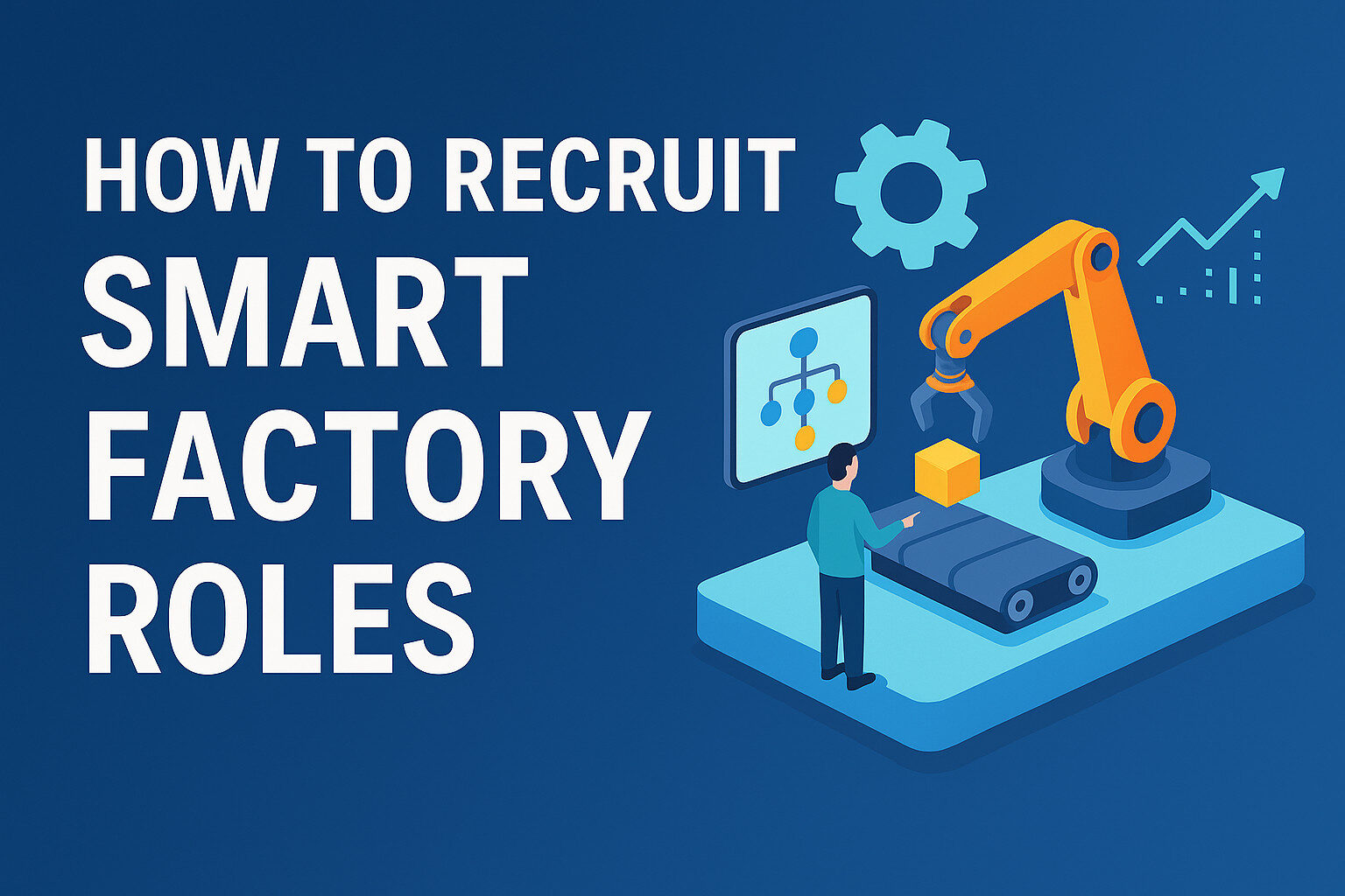 How to Recruit Smart Factory Roles